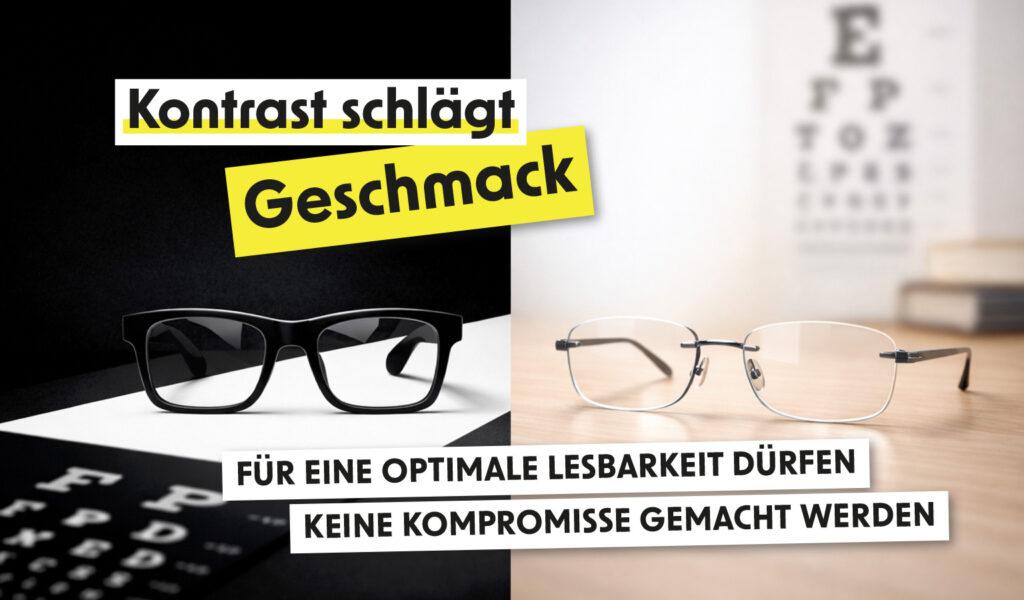Zwei Brillen auf unterschiedlichen Untergründen mit unscharfem Sehtest-Chart im Hintergrund und Text 'Kontrast schlägt Geschmack' sowie 'Für eine optimale Lesbarkeit dürfen keine Kompromisse gemacht werden'